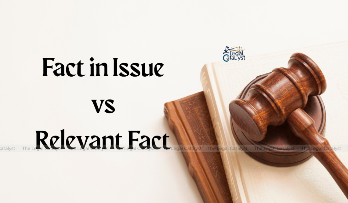 Fact in Issue vs Relevant Fact